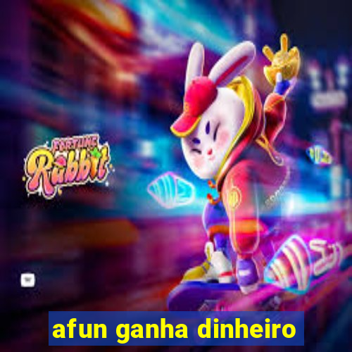 afun ganha dinheiro