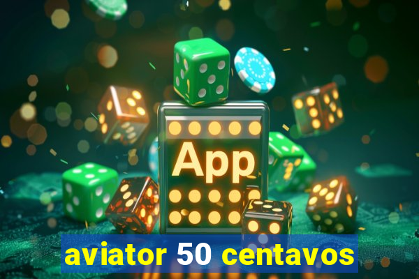 aviator 50 centavos