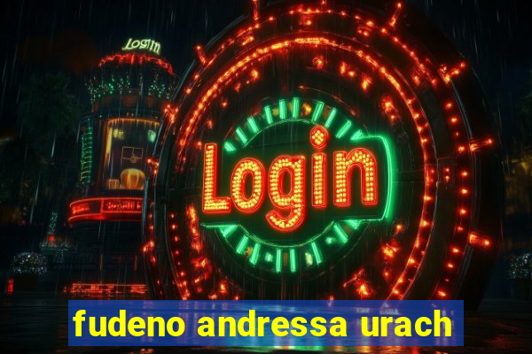 fudeno andressa urach