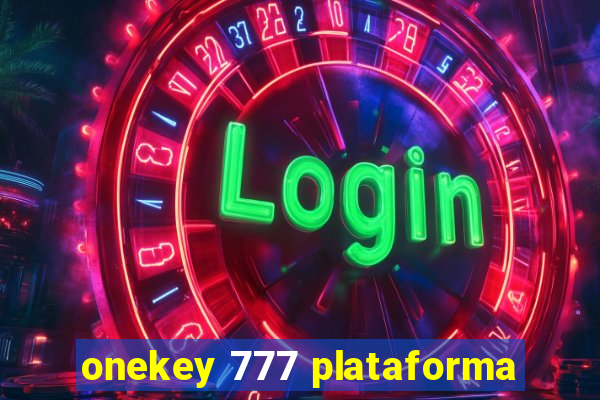 onekey 777 plataforma