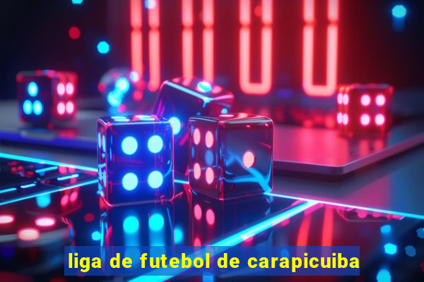 liga de futebol de carapicuiba