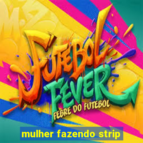 mulher fazendo strip