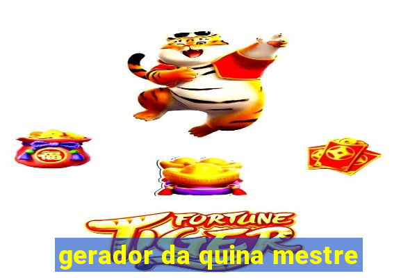 gerador da quina mestre