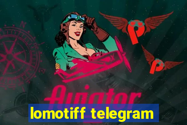 lomotiff telegram