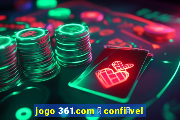 jogo 361.com 茅 confi谩vel