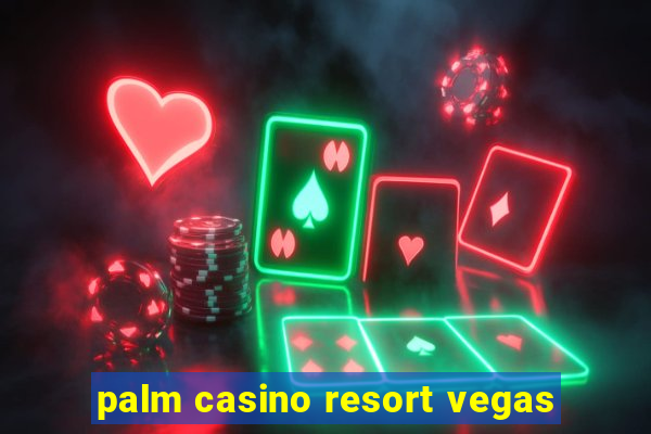 palm casino resort vegas