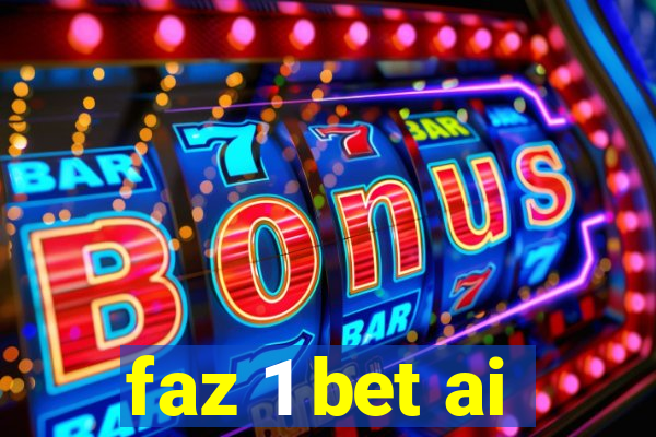 faz 1 bet ai