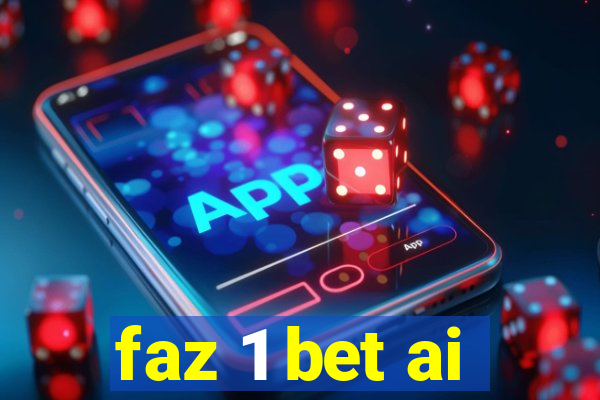 faz 1 bet ai