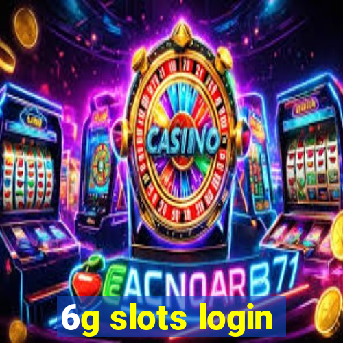 6g slots login