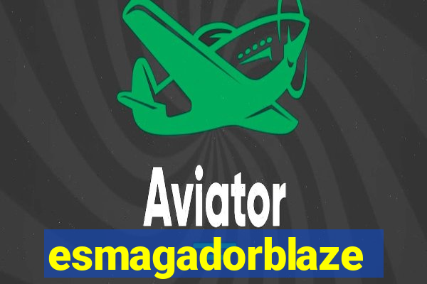 esmagadorblaze