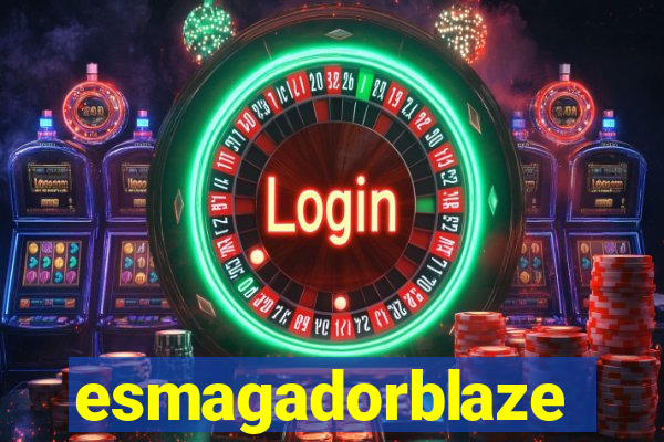 esmagadorblaze