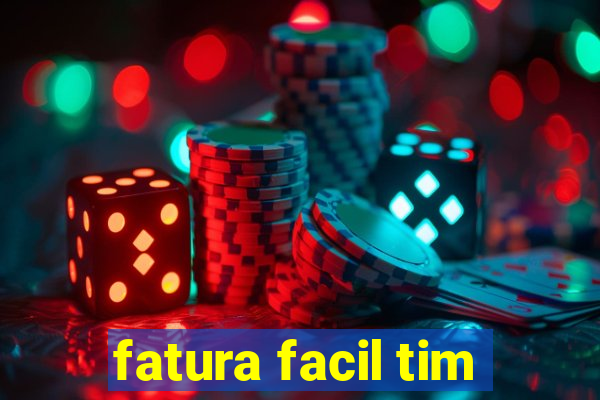 fatura facil tim