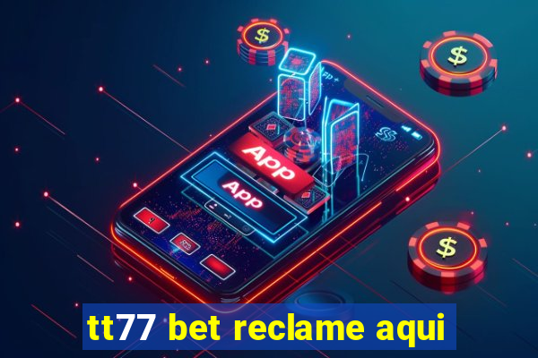 tt77 bet reclame aqui