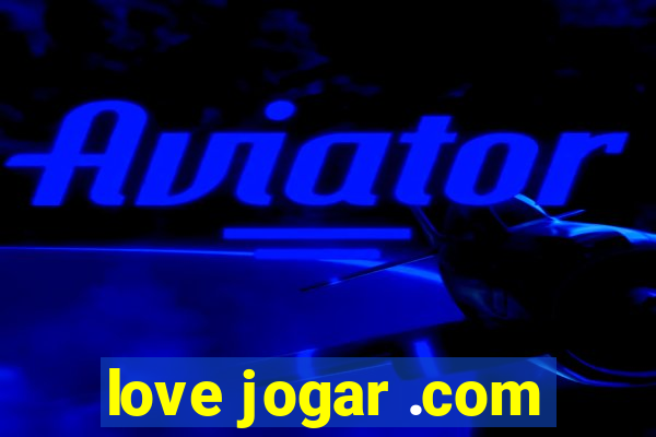 love jogar .com