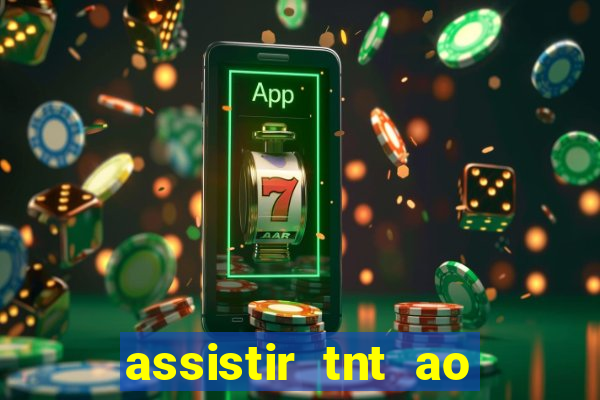 assistir tnt ao vivo gratis online