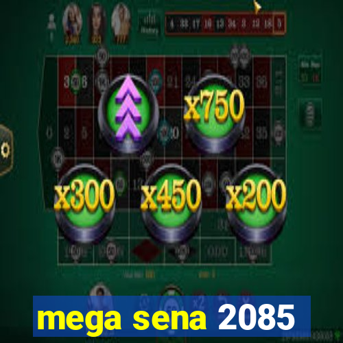 mega sena 2085