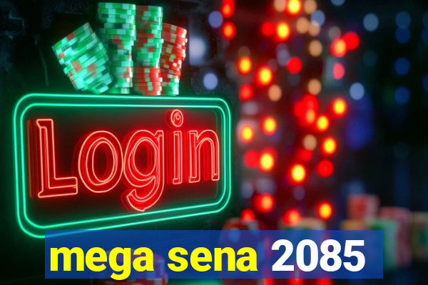 mega sena 2085