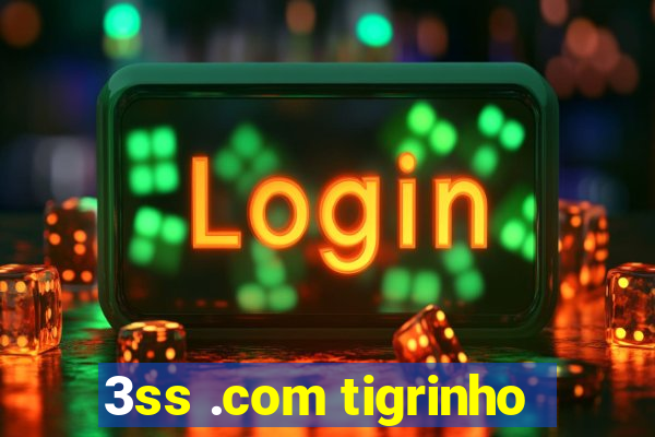 3ss .com tigrinho