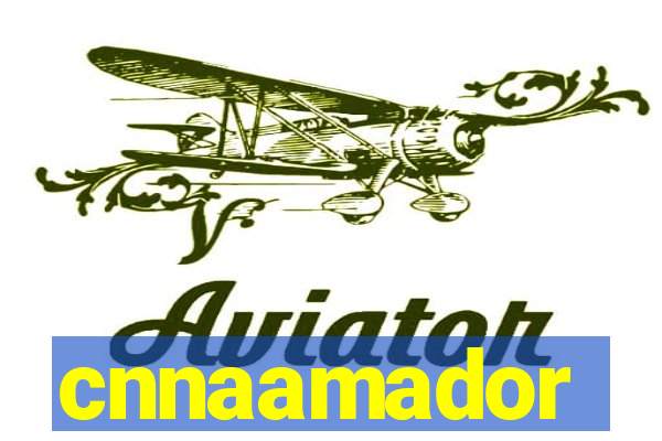 cnnaamador