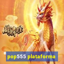 pop555 plataforma