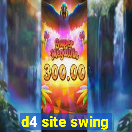 d4 site swing