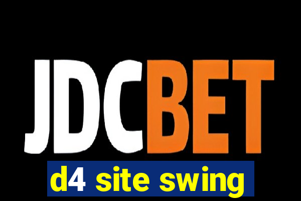 d4 site swing