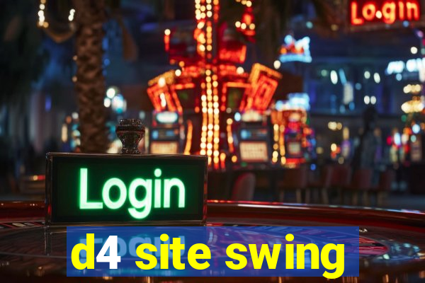 d4 site swing