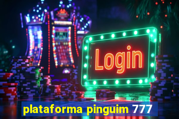 plataforma pinguim 777