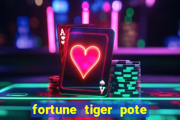 fortune tiger pote de ouro