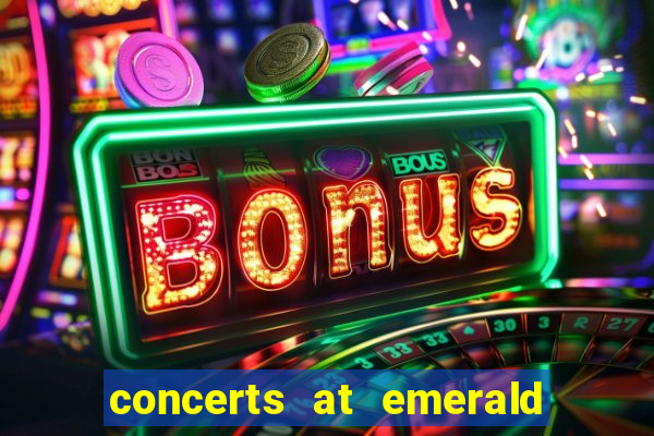 concerts at emerald queen casino