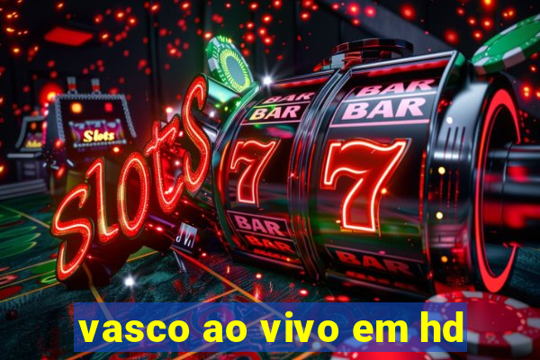 vasco ao vivo em hd