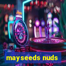 mayseeds nuds