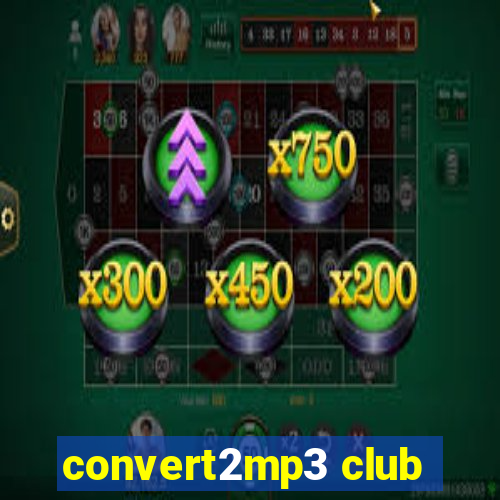 convert2mp3 club