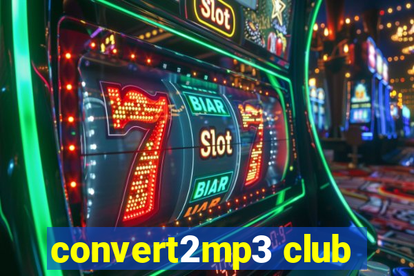 convert2mp3 club