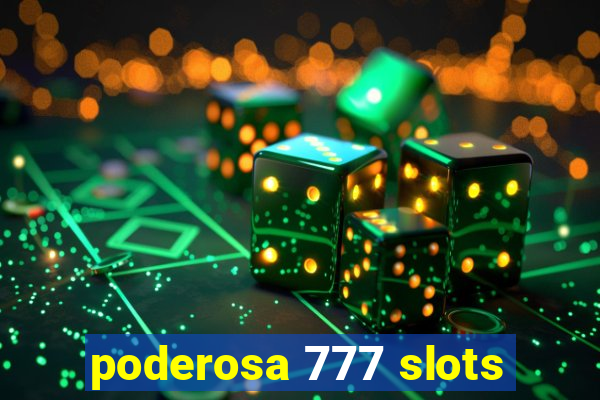 poderosa 777 slots