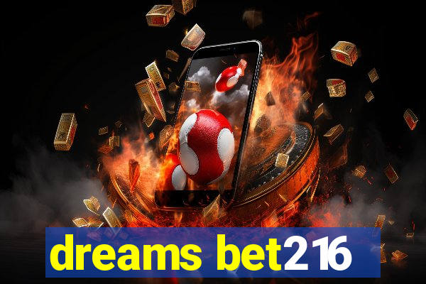 dreams bet216