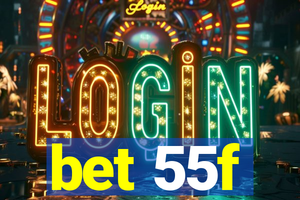 bet 55f