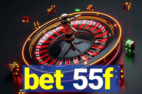 bet 55f