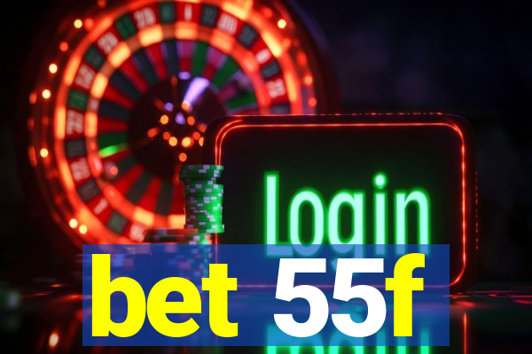 bet 55f