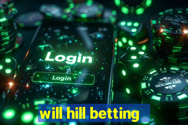 will hill betting