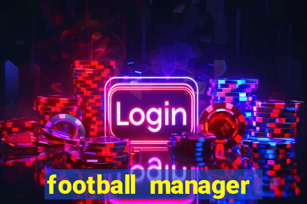 football manager 2019 fm scout