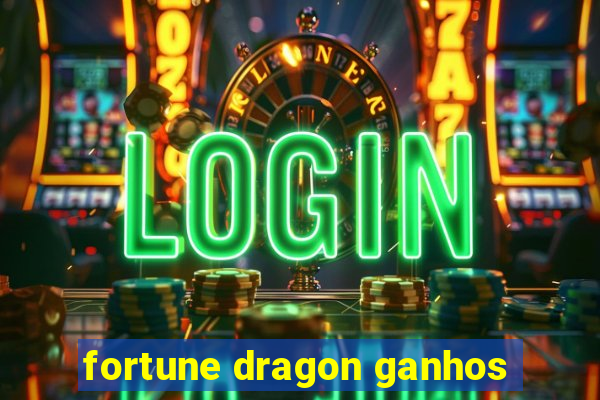 fortune dragon ganhos