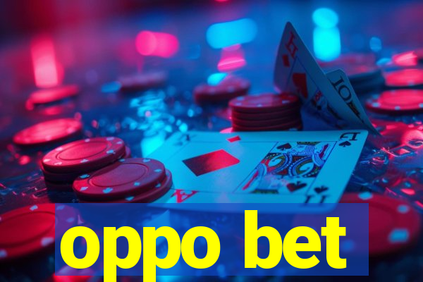 oppo bet