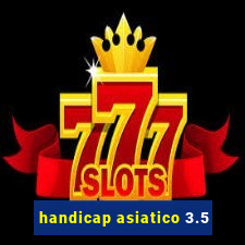 handicap asiatico 3.5