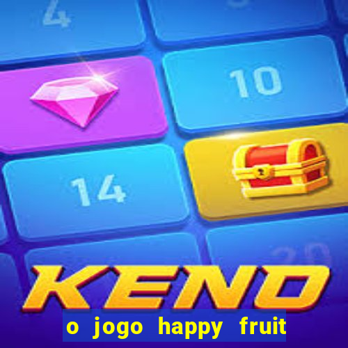 o jogo happy fruit fusion paga mesmo