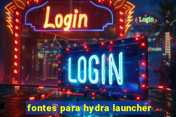 fontes para hydra launcher