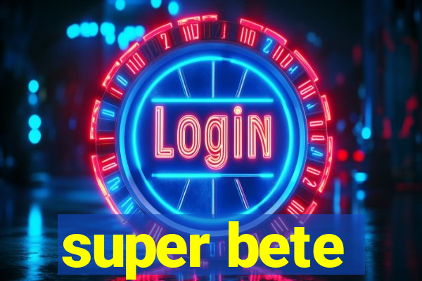 super bete