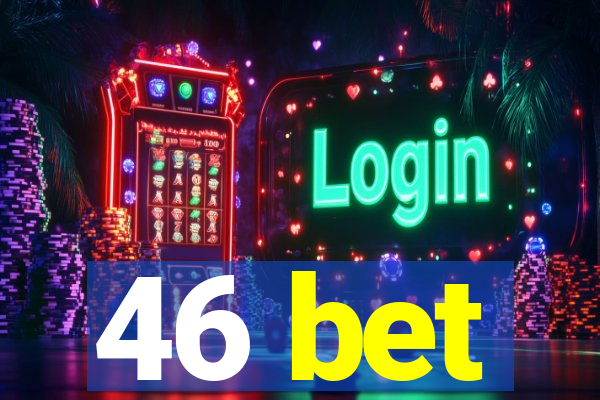 46 bet