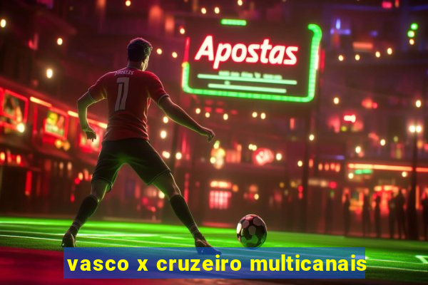 vasco x cruzeiro multicanais