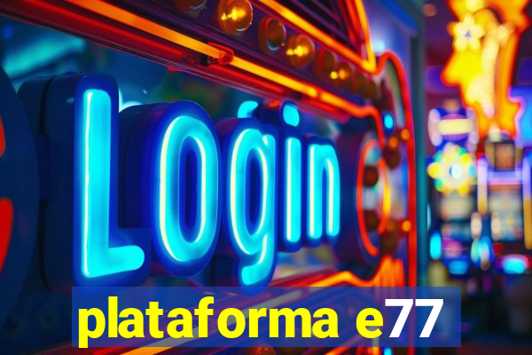 plataforma e77